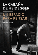 La Caba±a de Heidegger: Un Espacio Para Pensar