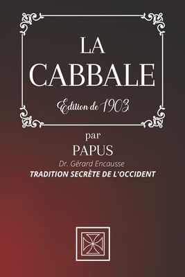 La Cabbale: Tradition Secrte de l'Occident par PAPUS - Dr. Grard Encausse - dition de 1903 - Stone, Cubic (Editor), and Papus