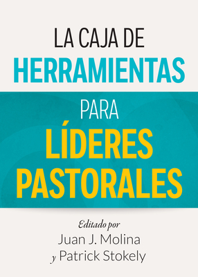 La Caja de Herramientas Para Lderes Pastorales - Molina, Juan J, Fr. (Editor), and Stokely, Patrick (Editor)
