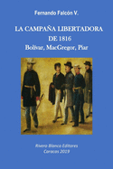 La Campaa Libertadora de 1816: Bol?var, MacGregor, Piar