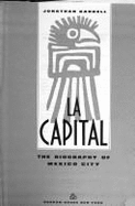 La Capital: The Biography of Mexico City - Kandell, Jonathan