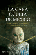 La Cara Oculta de Mxico: Un Hallazgo Que Debera Cambiar La Historia (Thriller) / The Hidden Face of Mexico (Thriller)