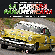 La Carrera Panamericana: "The World's Greatest Road Race!" - Tipler, Johnny, and Ramirez, Jo (Foreword by)