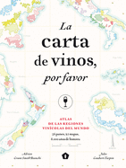 La Carta de Vinos, Por Favor: Atlas de Las Regiones Vin?colas del Mundo