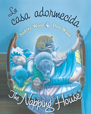 La Casa Adormecida / The Napping House - Wood, Audrey, and Wood, Don (Illustrator)