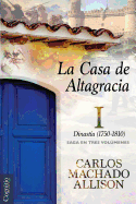 La Casa de Altagracia: Vol I. Dinastia (1750-1810)