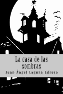 La casa de las sombras - Gorgona Pulp Ediciones (Editor), and Laguna Edroso, Juan Angel