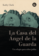 La Casa del Angel de La Guarda: Un Refugio Para Ninas Judias