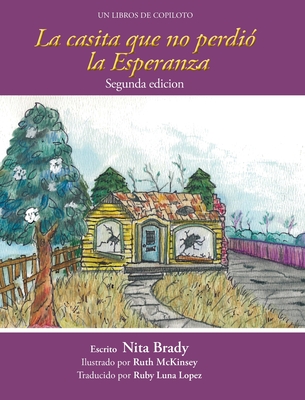 La casita we no perdi la Esperanza Segunda edicion - Brady, Nita, and Luna Lopez, Ruby (Translated by)