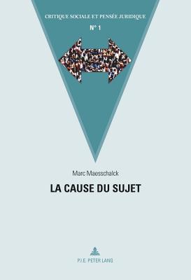 La Cause Du Sujet - Maesschalck, Marc