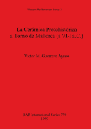 La Cermica Protohist?rica a Torno de Mallorca (S. VI-I A.C.)