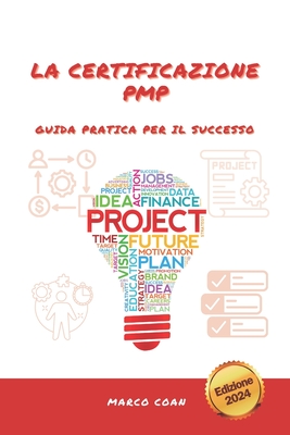 La Certificazione Pmp: Guida Pratica Per Il Successo: Sali La Scala del Successo: Guida Pratica Alla Certificazione Pmp - Coan, Marco