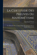 La Certitude Des Preuves Du Mahomtisme: Ou, Rfutation De L'examen Critique Des Apologistes De La Religion Mahomtane