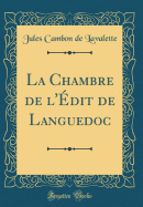 La Chambre de L'Edit de Languedoc (Classic Reprint)