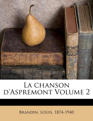 La Chanson D'Aspremont Volume 2 - Brandin, Louis Maurice