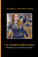 La Chapo Diputada: Mi historia con el seor de la montaa