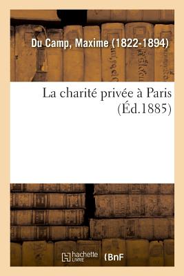 La Charit Prive  Paris - Du Camp, Maxime