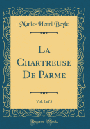 La Chartreuse de Parme, Vol. 2 of 3 (Classic Reprint)