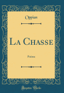 La Chasse: Po?me (Classic Reprint)