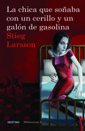 La Chica Que Soaba Con Un Cerillo Y Un Galon de Gasolina (Serie Millennium 2): The Girl Who Played with Fire