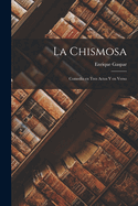 La Chismosa: Comedia En Tres Actos y En Verso