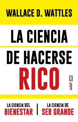 La Ciencia de Hacerse Rico Y Otras Obras - Wattles, Wallace D