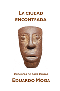 La ciudad encontrada: Crnicas de Sant Cugat