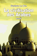 La civilisation des Arabes