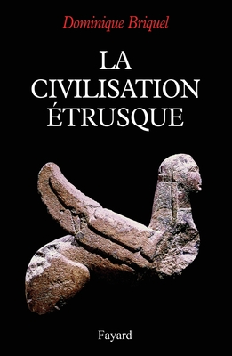 La Civilisation Etrusque - Briquel, Dominique, and Lambauer, Barbara