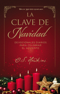 La Clave de Navidad: Devocionales Diarios Para Celebrar El Adviento