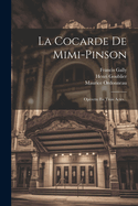 La Cocarde de Mimi-Pinson: Operette En Trois Actes...