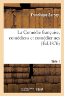 La Comdie Franaise, Comdiens Et Comdiennes. Srie 1