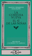 La Comedia Nueva; El Si de Las Ninas - Fernandez de Moratin, Leandro