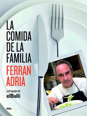 La Comida de la Familia: Coma Lo Que Se Comia en ElBulli de Sies y Media A Siete - Adria, Ferran