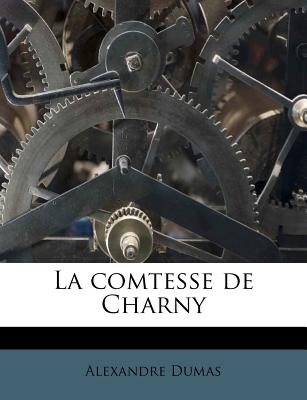 La comtesse de Charny - Dumas, Alexandre