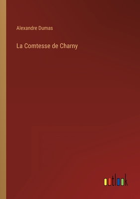 La Comtesse de Charny - Dumas, Alexandre