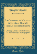 La Comtesse de Mirabeau (1752-1800) d'Aprs Des Documents Indits: Ouvrage Orn d'Illustrations Et de Fac-Simils d'Autographes (Classic Reprint)