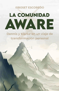La comunidad Aware: Dennis y Kierke en un viaje de transformacin personal
