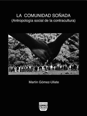 La Comunidad Soada: Antropolog?a Social de la Contracultura - G?mez Ullate, Mart?n