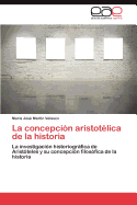 La Concepcion Aristotelica de La Historia