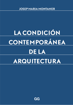 La Condici?n Contempornea de la Arquitectura - Montaner, Josep Maria