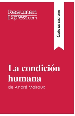 La condici?n humana de Andr? Malraux (Gu?a de lectura): Resumen y anlisis completo - Resumenexpress