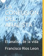 La Confusion del Analista: El analisis de la vida