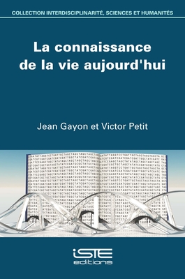 La connaissance de la vie aujourd'hui - Gayon, Jean, and Petit, Victor