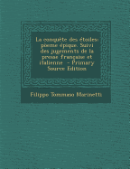 La conqu?te des ?toiles; p?eme ?pique. Suivi des jugements de la presse fran?aise et italienne - Marinetti, Filippo Tommaso