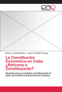 La Constituci?n Econ?mica en Cuba ?Reforma o Constituyente?