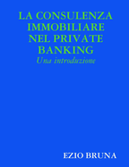 La Consulenza Immobiliare nel Private Banking: una introduzione