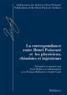 La Correspondance Entre Henri Poincare Et les Physiciens, Chimistes Et Ingenieurs