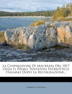 La Cospirazione Di Macerata del 1817 Ossia Il Primo Tentativo Patriottico Italiano (1895)