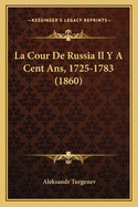 La Cour de Russia Il y a Cent ANS, 1725-1783 (1860)